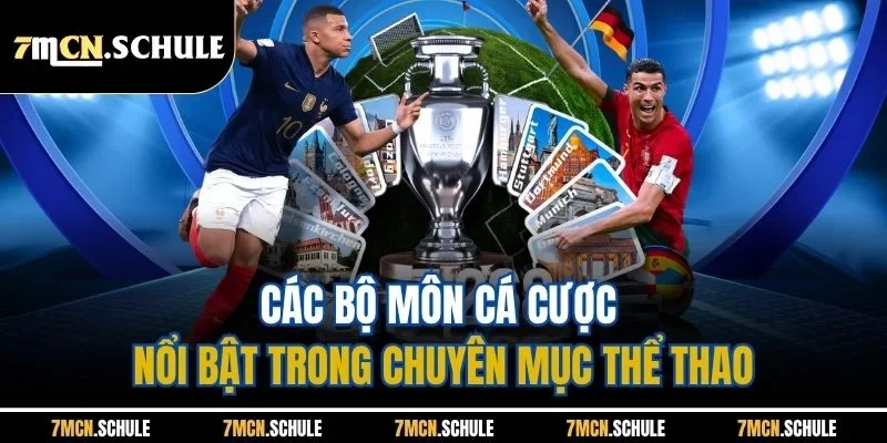 Thể Thao 7M - Cập Nhật Tin Tức Nhanh, Bắt Kèo Chuẩn Xác 40 Các bộ môn cá cược nổi bật trong chuyên mục thể thao
