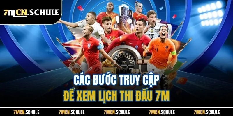 Lịch Thi Đấu 2 Các bước truy cập để xem lịch thi đấu 7M